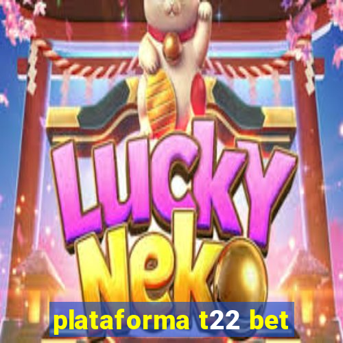 plataforma t22 bet